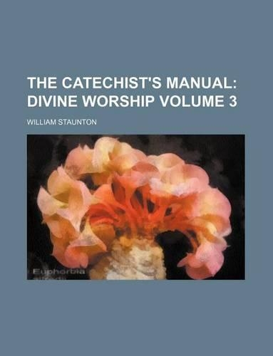 The Catechist's Manual; Divine Worship Volume 3