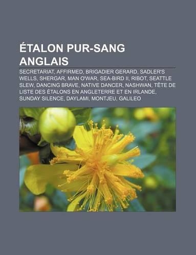 Etalon Pur-Sang Anglais: Secretariat, Affirmed, Brigadier Gerard, Sadler's Wells, Shergar, Man O'War, Sea-Bird II, Ribot, Seattle Slew(French)