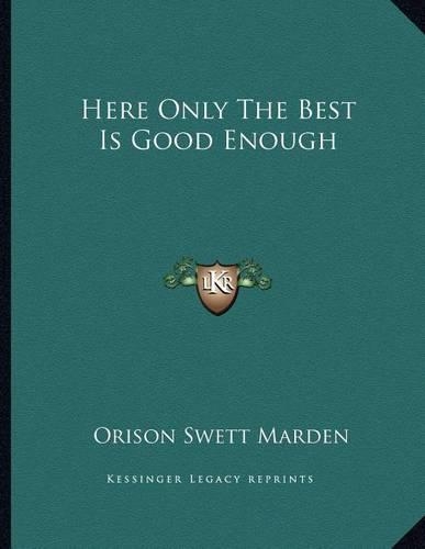 Here Only the Best Is Good Enough