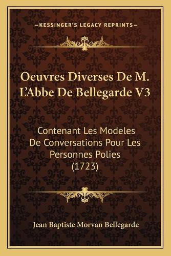 Oeuvres Diverses De M. L'Abbe De Bellegarde V3