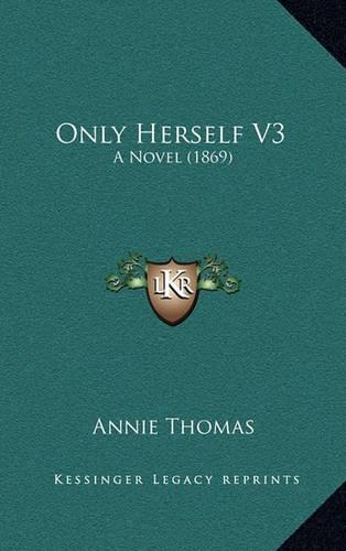 Only Herself V3: A Novel (1869)