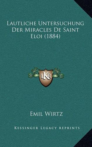 Lautliche Untersuchung Der Miracles De Saint Eloi (1884)
