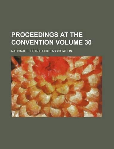 Proceedings at the Convention Volume 30