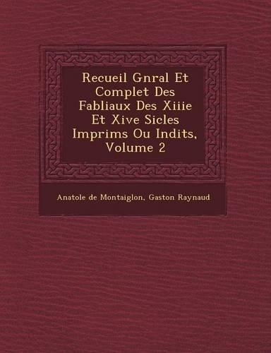 Recueil G N Ral Et Complet Des Fabliaux Des Xiiie Et Xive Si Cles Imprim S Ou in Dits, Volume 2: (French)
