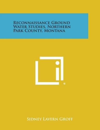 Reconnaissance Ground Water Studies, Northern Park County, Montana: (English)