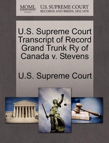 U.S. Supreme Court Transcript of Record Grand Trunk Ry of Canada V. Stevens