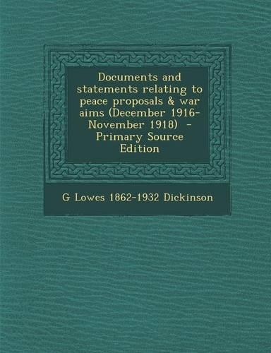 Documents and Statements Relating to Peace Proposals & War Aims (December 1916-November 1918)