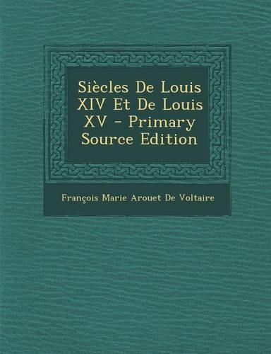 Siecles de Louis XIV Et de Louis XV: (French)