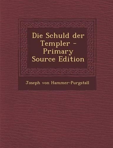 Die Schuld Der Templer - Primary Source Edition