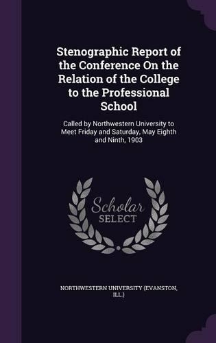 Stenographic Report of the Conference on the Relation of the College to the Professional School