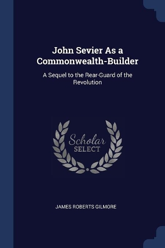 John Sevier As a Commonwealth-Builder