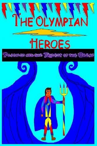 The Olympian Heroes Book #2: Poseidon and the Trident of the Ocean(The Olympian Heroes)