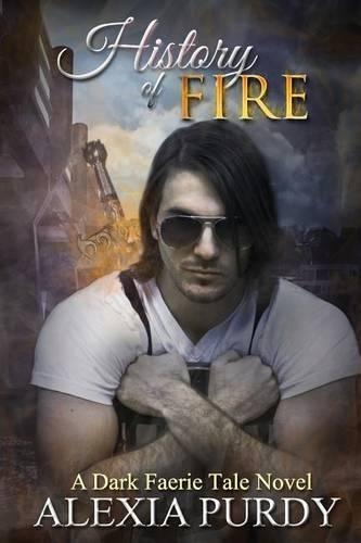 History of Fire (Elemental Fire #1): A Dark Faerie Tale Series Book Five(5 Dark Faerie Tale)