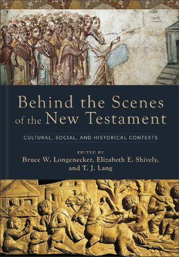 Behind the Scenes of the New Testament: Cultural, Social, and Historical Contexts(Behind the Scenes of the Bible)