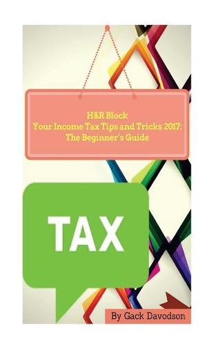 H&R Block Your Income Tax Tips and Tricks 2017