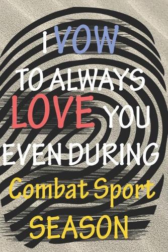 I VOW TO ALWAYS LOVE YOU EVEN DURING Combat Sport SEASON