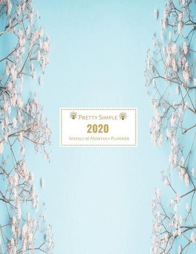 2020 Planner Weekly and Monthly: Jan 1, 2020 to Dec 31, 2020 Weekly & Monthly Planner + Calendar Views - Inspirational Quotes and Flower Floral Cover - - December 2020 (2020 Pretty 