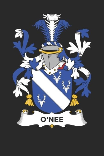 O'Nee: O'Nee Coat of Arms and Family Crest Notebook Journal (6 x 9 - 100 pages)