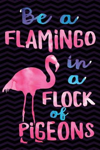 Be a Flamingo in a Flock of Pigeons