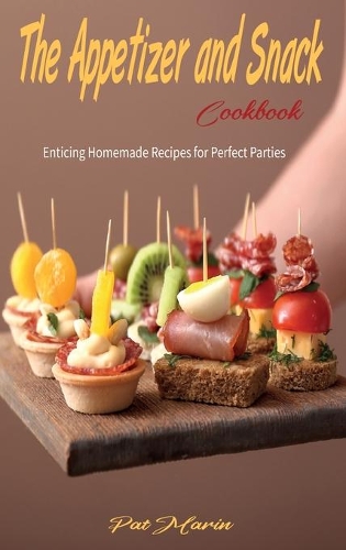 The Appetizer and Snack Cookbook