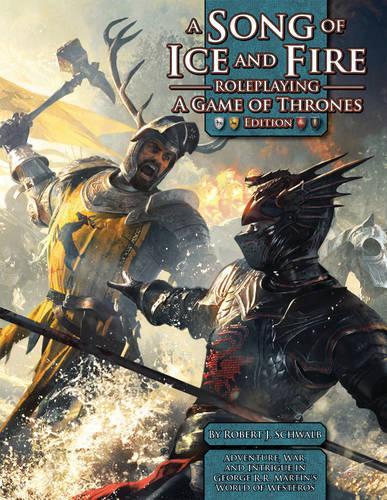 Song of Ice & Fire RPG: A Game of Thrones Edition: A Game of Thrones Edition