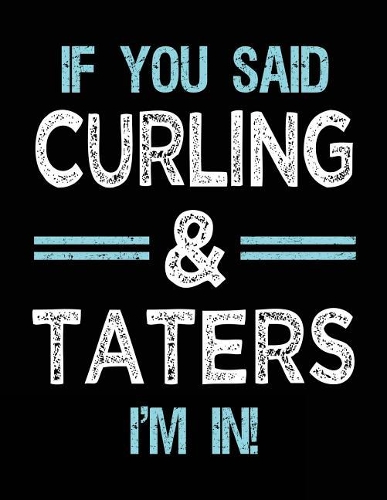 If You Said Curling & Taters I'm in