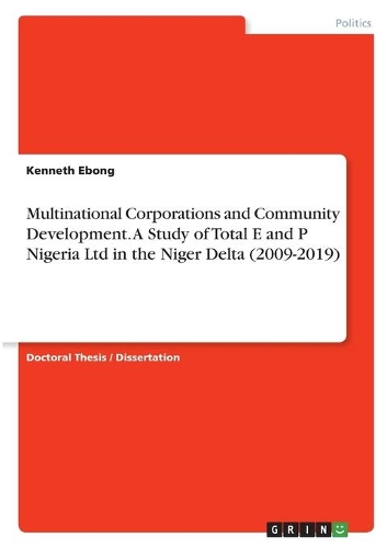 Multinational Corporations and Community Development. A Study of Total E and P Nigeria Ltd in the Niger Delta (2009-2019)