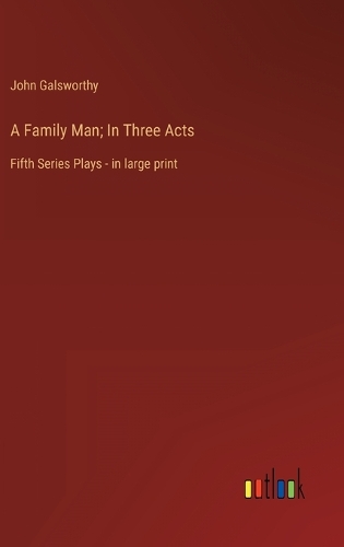 A Family Man; In Three Acts: Fifth Series Plays - in large print