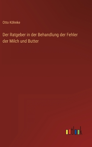 Der Ratgeber in der Behandlung der Fehler der Milch und Butter