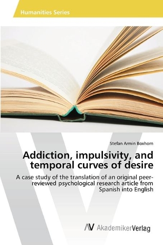 Addiction, impulsivity, and temporal curves of desire: (English)