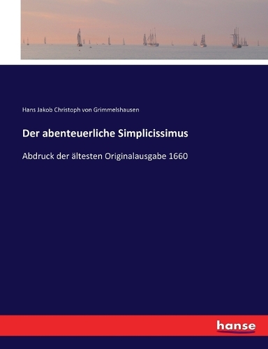 Der abenteuerliche Simplicissimus: Abdruck der ältesten Originalausgabe 1660