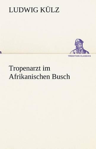 Tropenarzt Im Afrikanischen Busch: (German)