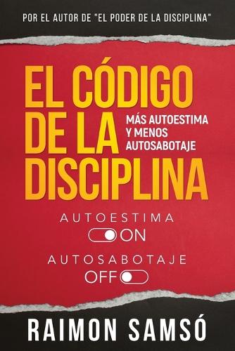 El Código de la disciplina: Más autoestima y menos autosabotaje
