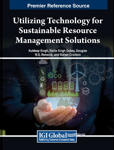 Utilizing Technology for Sustainable Resource Management Solutions: (Advances in Logistics, Operations, and Management Science)