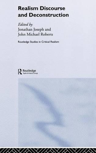 Realism Discourse and Deconstruction: (Routledge Studies in Critical Realism)