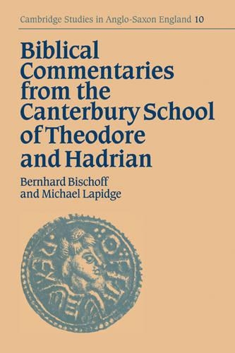 Biblical Commentaries from the Canterbury School of Theodore and Hadrian: (Series Number 10 Cambridge Studies in Anglo-Saxon England)