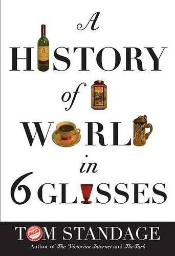 A History of the World in 6 Glasses: (English)