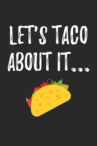 Cinco De Mayo Notebook - Let's Taco About It Cinco De Mayo Pun Women Men Kids - Cinco De Mayo Journal: Medium College-Ruled Journey Diary, 110 page, Lined, 6x9 (15.2 x 22.9 cm)