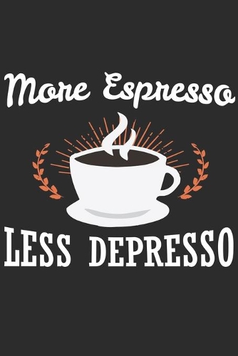 More Espresso Less Depresso