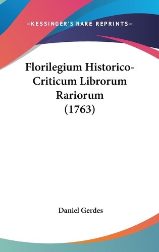 Florilegium Historico-Criticum Librorum Rariorum (1763)
