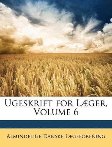 Ugeskrift for Læger, Volume 6: (Danish)