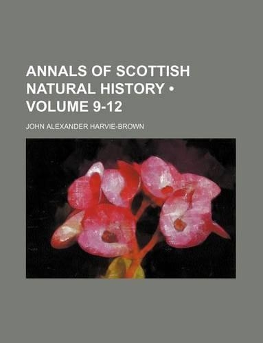 Annals of Scottish Natural History (Volume 9-12): (English)