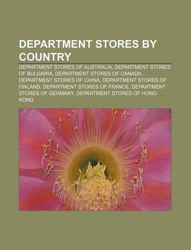 Department Stores by Country: Department Stores of Australia, Department Stores of Bulgaria, Department Stores of Canada(English)