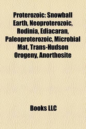 Proterozoic: Snowball Earth, Neoproterozoic, Rodinia, Ediacaran, Paleoproterozoic, Microbial Mat, Trans-Hudson Orogeny, Anorthosite(English)