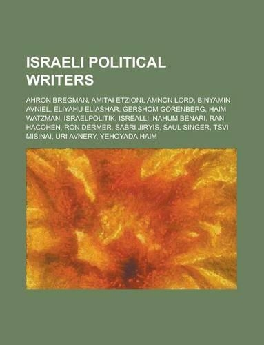 Israeli Political Writers: Uri Avnery, Gershom Gorenberg, Haim Watzman, Eliyahu Eliashar, Binyamin Avniel, Ron Dermer, Yehoyada Haim(English)