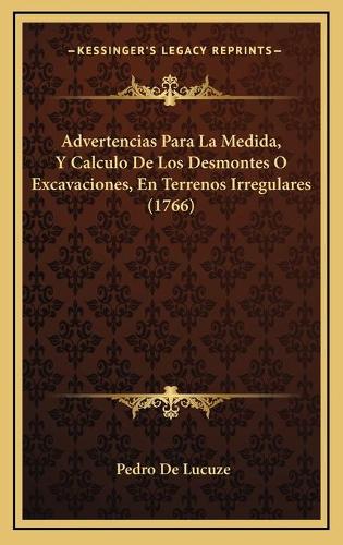 Advertencias Para La Medida, Y Calculo De Los Desmontes O Excavaciones, En Terrenos Irregulares (1766)