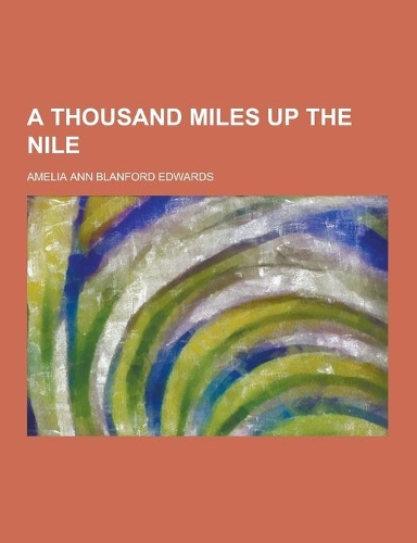 A Thousand Miles Up the Nile: (English)