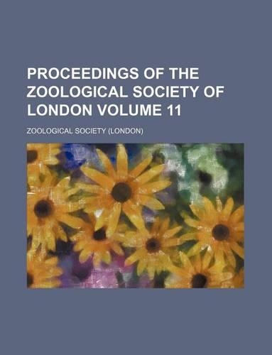 Proceedings of the Zoological Society of London Volume 11: (English)