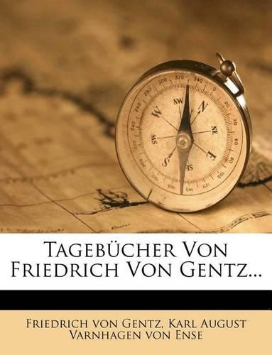 Tagebücher Von Friedrich Von Gentz...