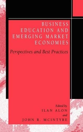 Business Education and Emerging Market Economies: Perspectives and Best Practices